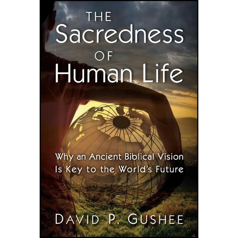 کتاب The Sacredness of Human Life اثر David P. Gushee انتشارات تازه ها