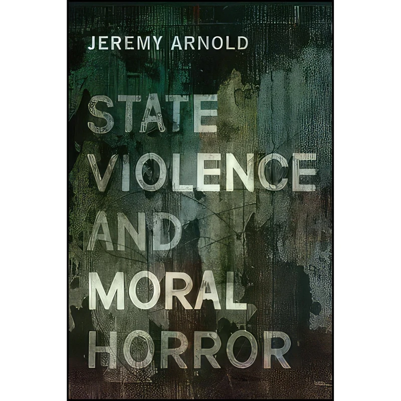 کتاب State Violence and Moral Horror اثر Jeremy Arnold انتشارات State University of New York Press