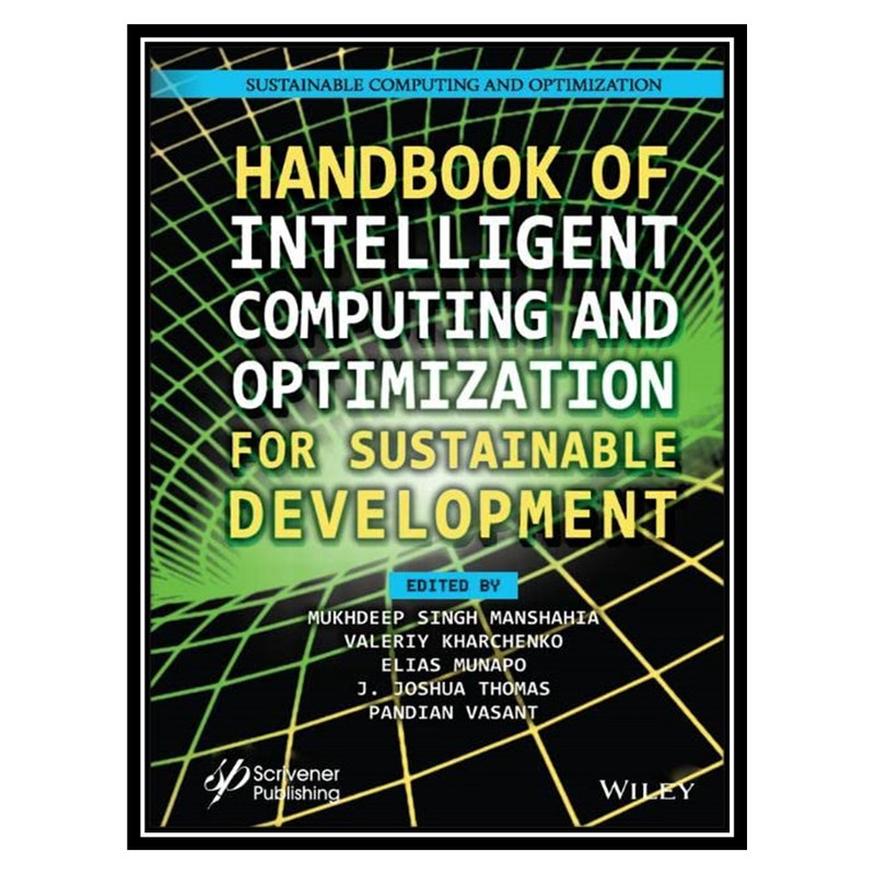 کتاب Handbook of Intelligent Computing and Optimization for Sustainable Development اثر جمعی از نویسندگان انتشارات مؤلفین طلایی