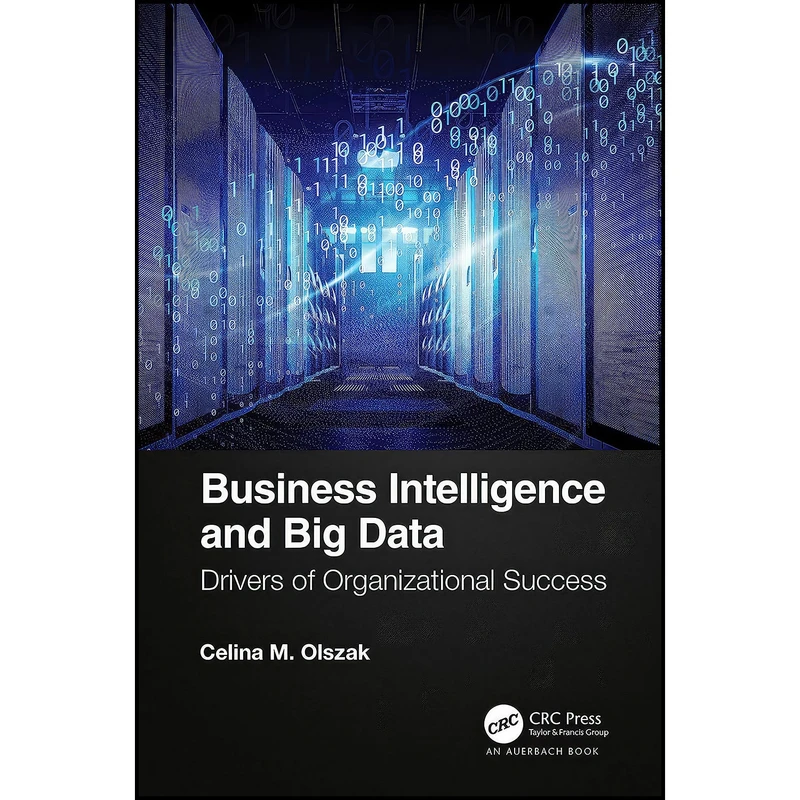 کتاب Business Intelligence and Big Data اثر Celina Olszak انتشارات Auerbach Publications
