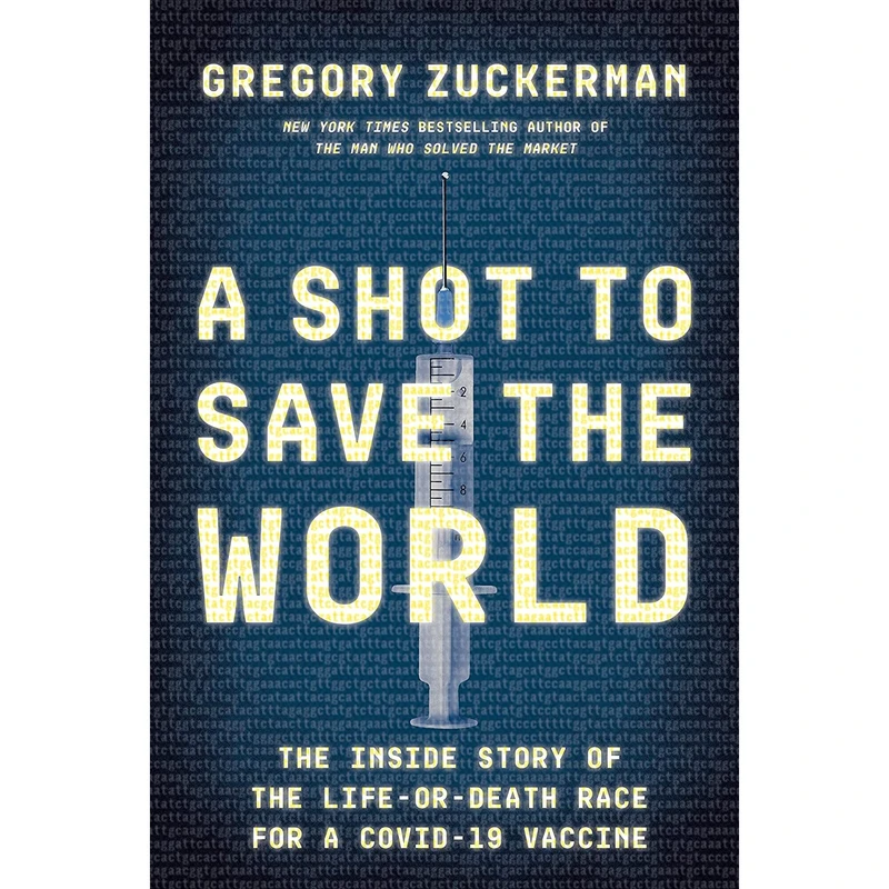 کتاب A Shot to Save the World: The Inside Story of the Life-or-Death Race for a COVID-19 Vaccine اثر Gregory Zuckerman انتشارات Portfolio