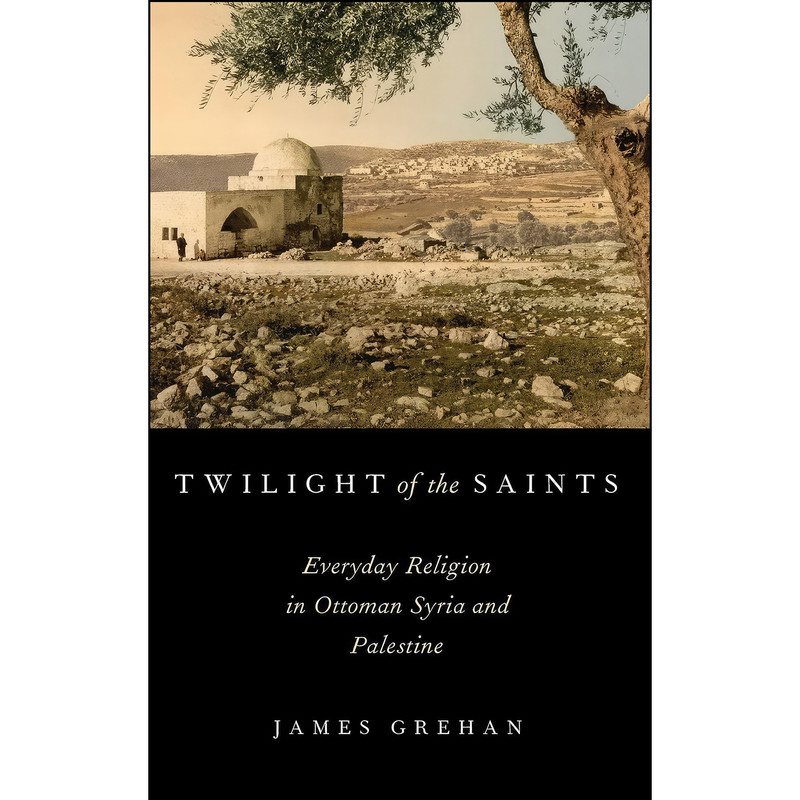 کتاب Twilight of the Saints اثر James Grehan انتشارات Oxford University Press