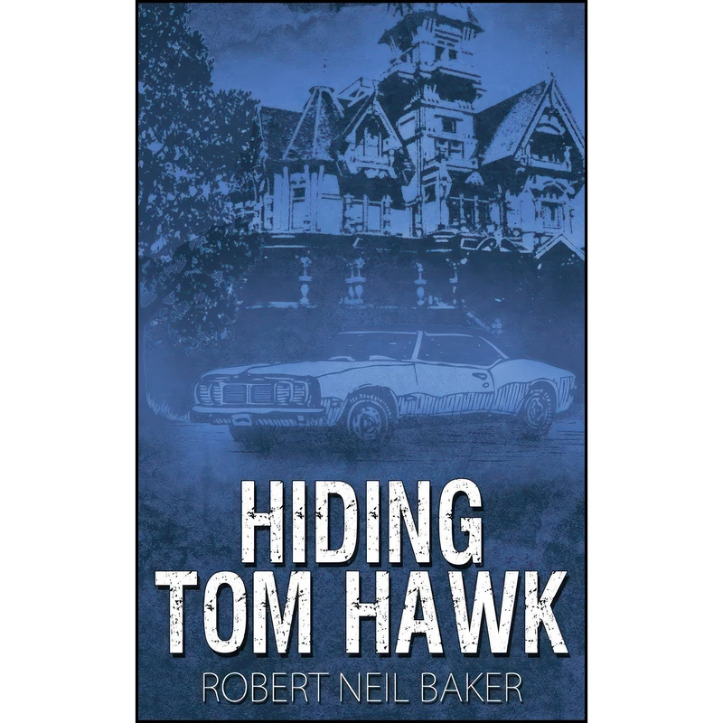 کتاب Hiding Tom Hawk اثر Robert Neil Baker انتشارات The Wild Rose Press, Inc.