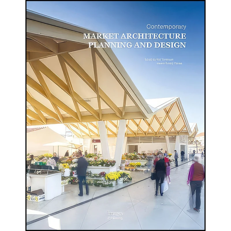 کتاب Contemporary Market Architecture اثر جمعي از نويسندگان انتشارات Images Shenyang
