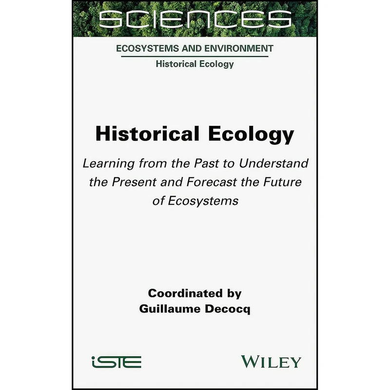 کتاب Historical Ecology اثر Guillaume Decocq انتشارات Wiley-ISTE
