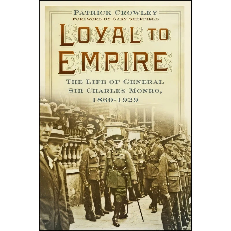 کتاب Loyal to Empire اثر Lieutenant Colonel Crowley انتشارات The History Press