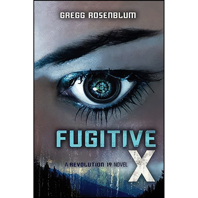 کتاب Fugitive X  اثر Gregg Rosenblum انتشارات HarperTeen