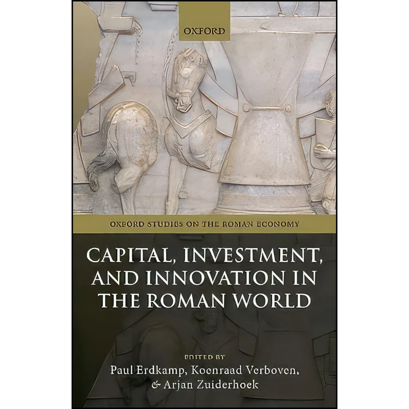 کتاب Capital, Investment, and Innovation in the Roman World اثر جمعی از نویسندگان انتشارات Oxford University Press