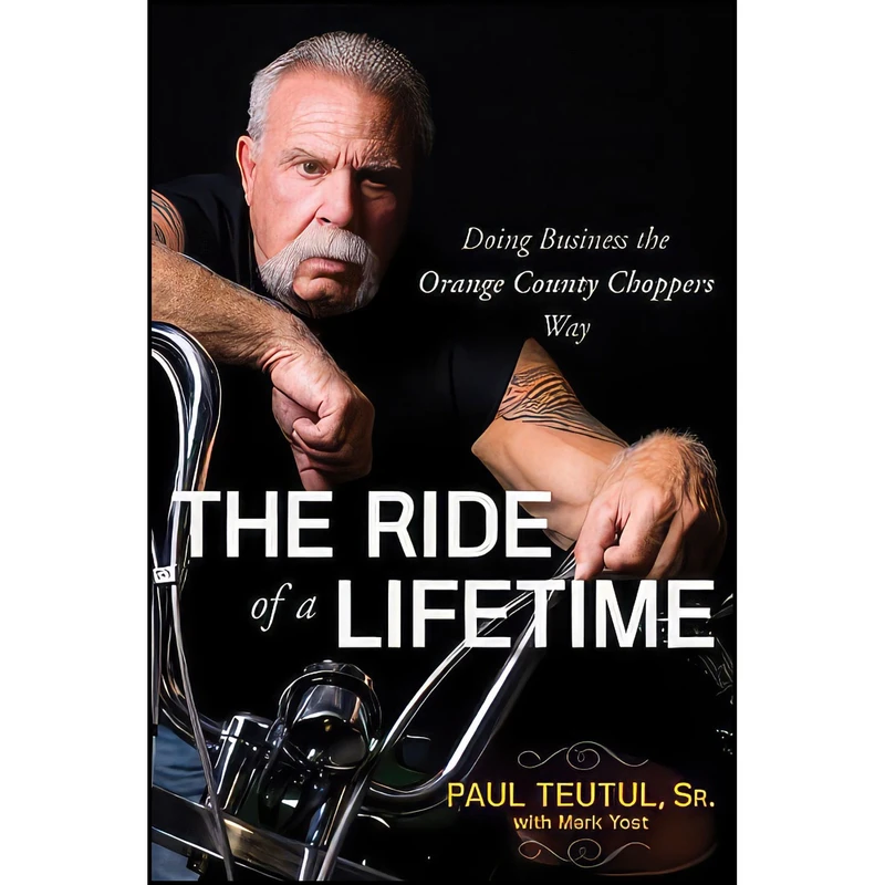 کتاب The Ride of a Lifetime اثر Mark Yost and Paul Teutul Sr. انتشارات Wiley