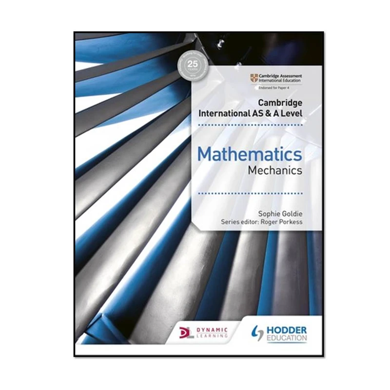 کتاب Cambridge International AS and A Level Mathematics Mechanics اثر Sophie Goldie انتشارات مؤلفین طلایی 