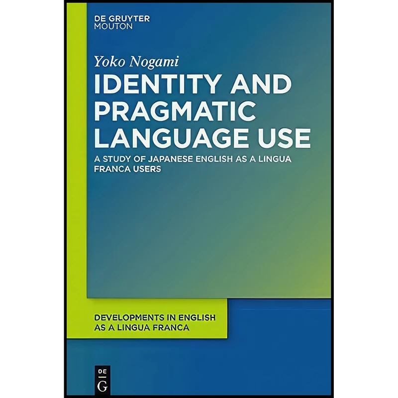 کتاب Identity and Pragmatic Language Use اثر Yoko Nogami انتشارات De Gruyter Mouton