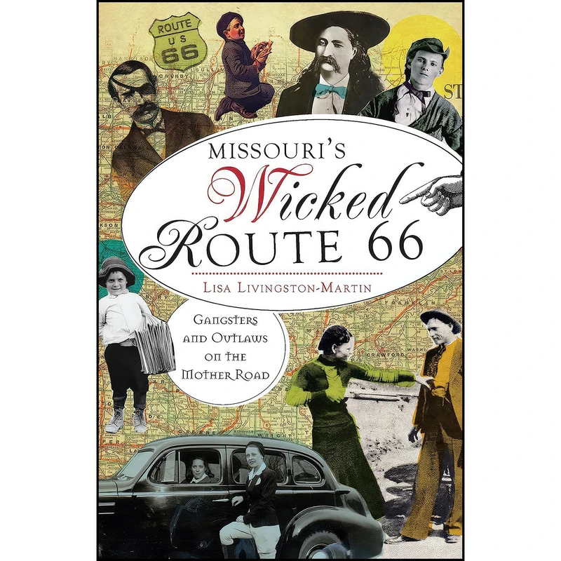 کتاب Missouris Wicked Route 66 اثر Lisa Livingston-Martin انتشارات The History Press