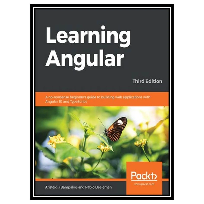 کتاب Learning Angular: A no-nonsense beginner's guide to building web applications with Angular 10 and TypeScript اثر Aristeidis Bampakos and Pablo Deeleman انتشارات مؤلفین طلایی