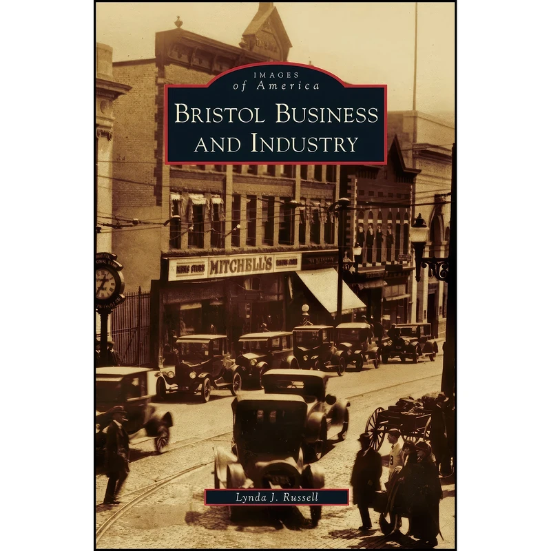 کتاب Bristol Business and Industry اثر Lynda J. Russell انتشارات Arcadia Publishing Library Editions