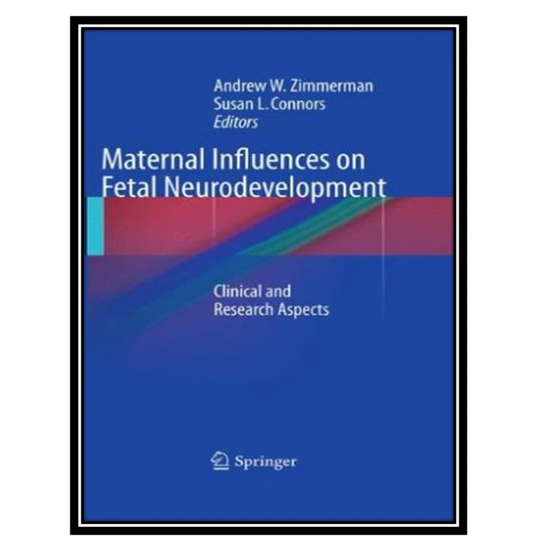 کتاب Maternal Influences on Fetal Neurodevelopment اثر جمعی از نویسندگان انتشارات مؤلفین طلایی