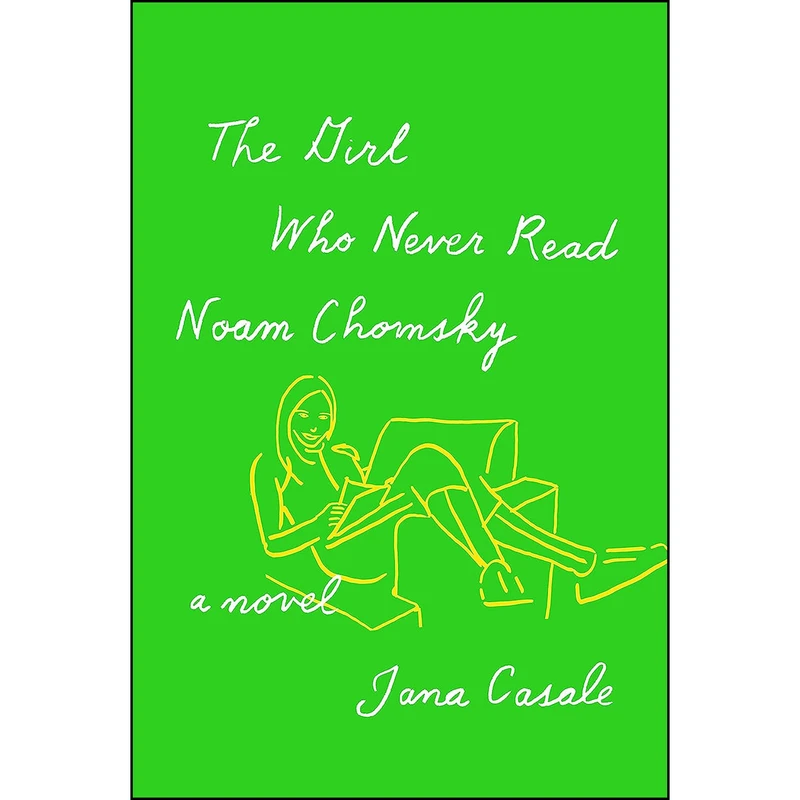 کتاب The Girl Who Never Read Noam Chomsky اثر Jana Casale انتشارات Knopf