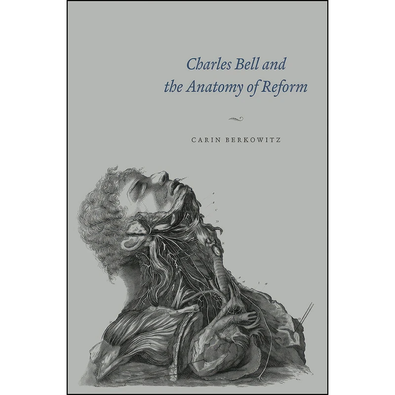 کتاب Charles Bell and the Anatomy of Reform اثر Carin Berkowitz انتشارات University of Chicago Press