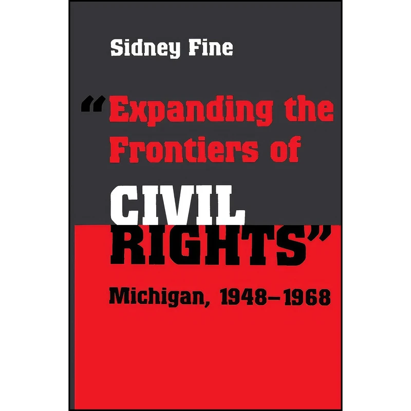 کتاب Expanding the Frontiers of Civil Rights اثر Sidney Fine انتشارات Wayne State University Press