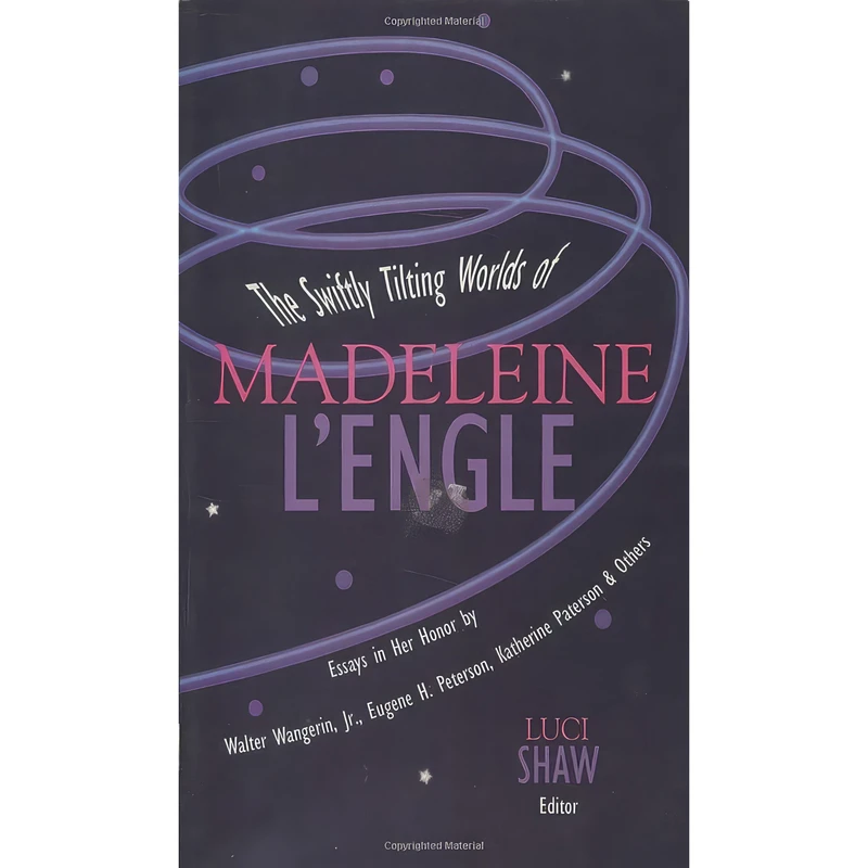 کتاب The Swiftly Tilting Worlds of Madeleine LEngle اثر Luci Shaw انتشارات Shaw Books