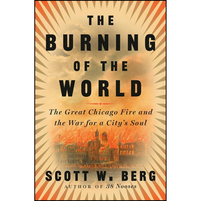 کتاب The Burning of the World اثر Scott W. Berg انتشارات Pantheon