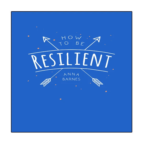 کتاب How to Be Resilient اثر Anna Barnes انتشارات نبض دانش