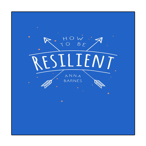 کتاب How to Be Resilient اثر Anna Barnes انتشارات نبض دانش
