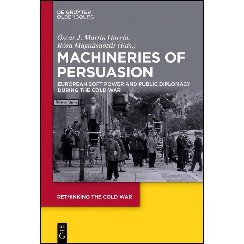 کتاب Machineries of Persuasion  اثر Rosa Magnusdottir انتشارات De Gruyter Oldenbourg