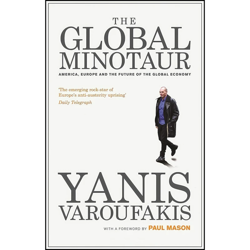 کتاب The Global Minotaur اثر Paul Mason and Yanis Varoufakis انتشارات Zed Books