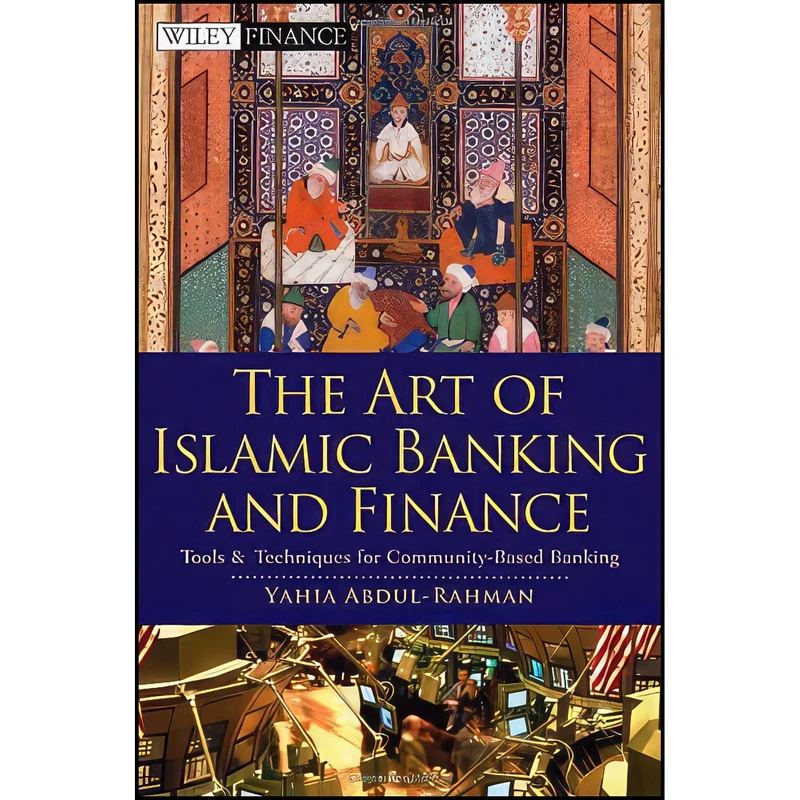 کتاب The Art of Islamic Banking and Finance اثر Yahia Abdul-Rahman انتشارات John Wiley   Sons
