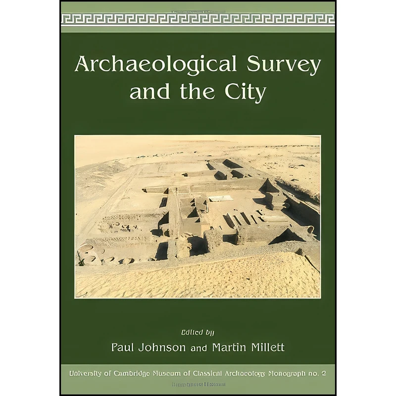 کتاب Archaeological Survey and the City  اثر Paul Johnson and Martin Millett انتشارات Oxbow Books