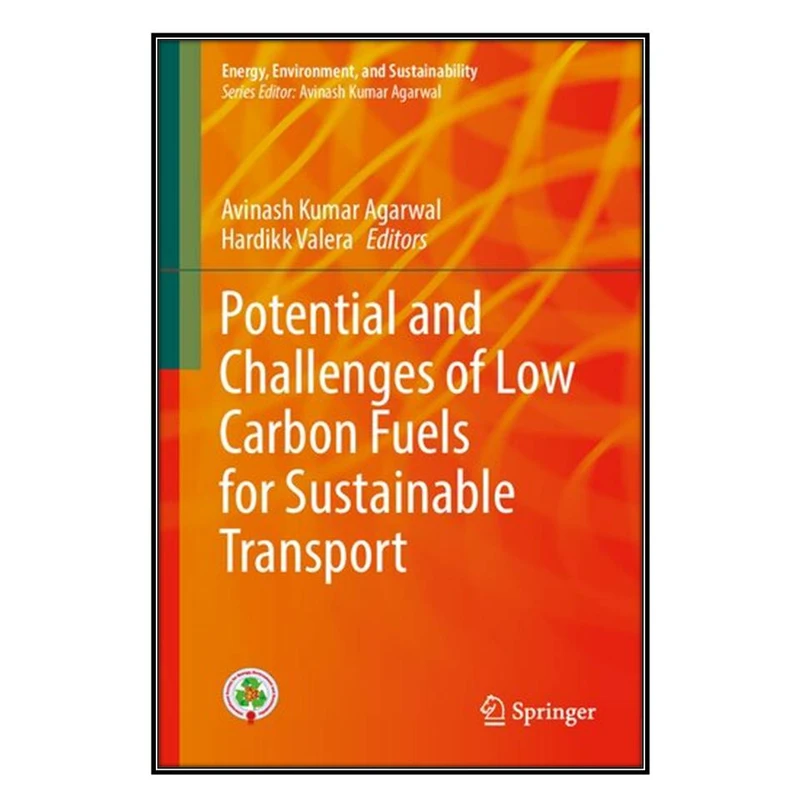   کتاب Potential and Challenges of Low Carbon Fuels for Sustainable Transport اثر 	Avinash Kumar Agarwal and Hardikk Valera انتشارات مؤلفين طلايي