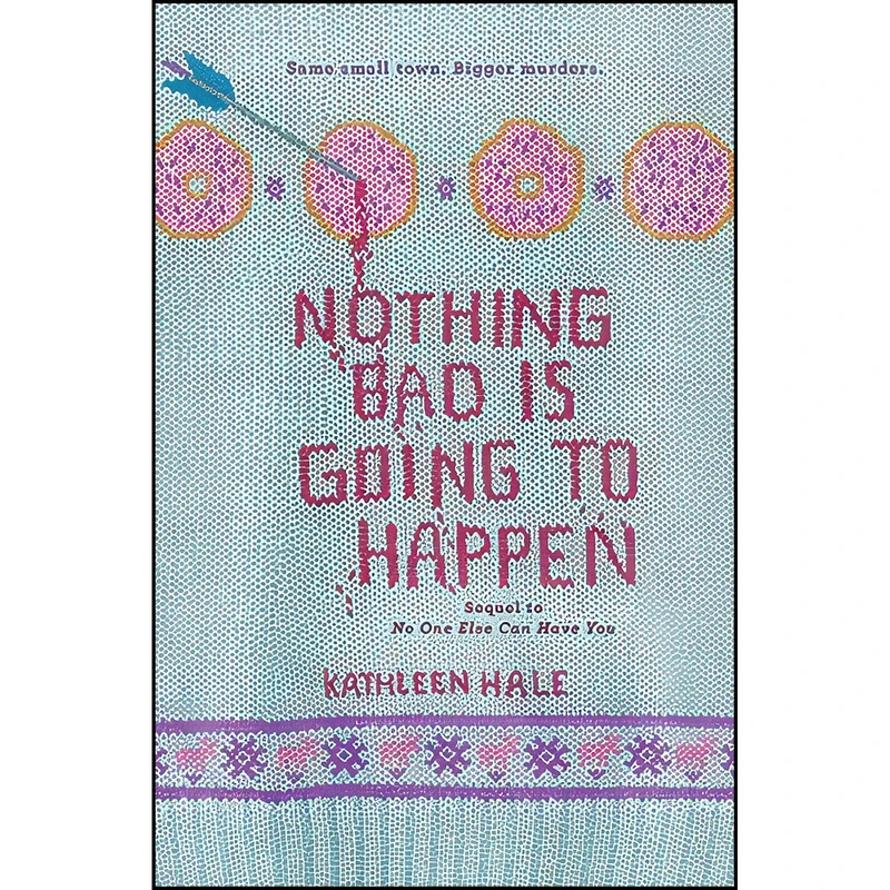کتاب Nothing Bad Is Going to Happen  اثر Kathleen Hale انتشارات HarperTeen