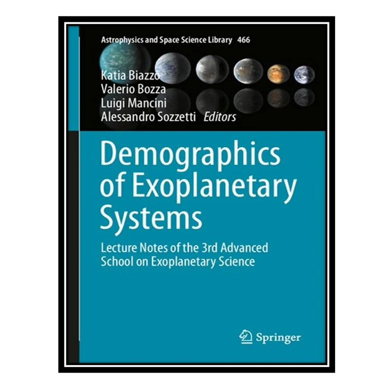 کتاب Demographics of Exoplanetary Systems: Lecture Notes of the 3rd Advanced School on Exoplanetary Science اثر جمعی از نویسندگان انتشارات مؤلفین طلایی