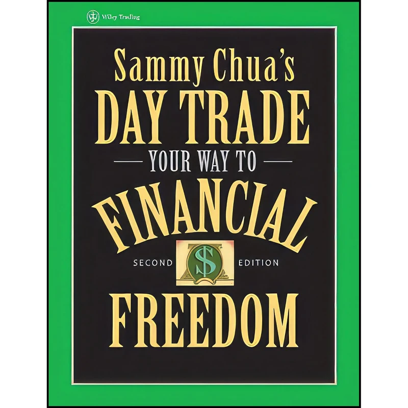 کتاب Sammy Chuas Day Trade Your Way to Financial Freedom اثر Sammy Chua انتشارات Wiley