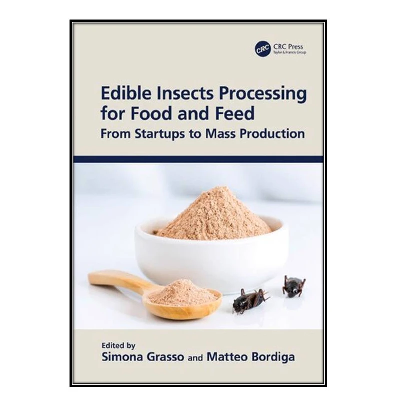  کتاب Edible Insects Processing for Food and Feed اثر Simona Grasso and Matteo Bordiga انتشارات مؤلفين طلايي