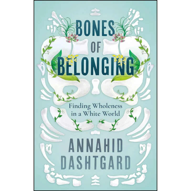 کتاب Bones of Belonging اثر Annahid Dashtgard انتشارات Dundurn Press