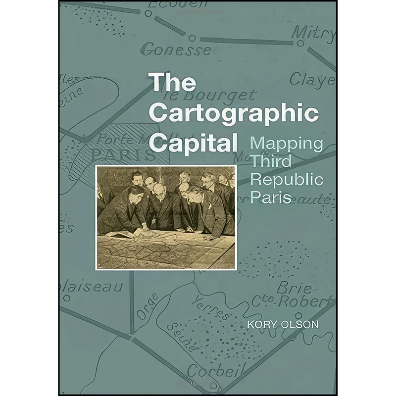کتاب The Cartographic Capital اثر Kory Olson انتشارات Liverpool University Press