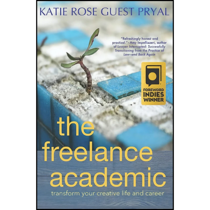 کتاب The Freelance Academic اثر Katie Rose Guest Pryal انتشارات بله