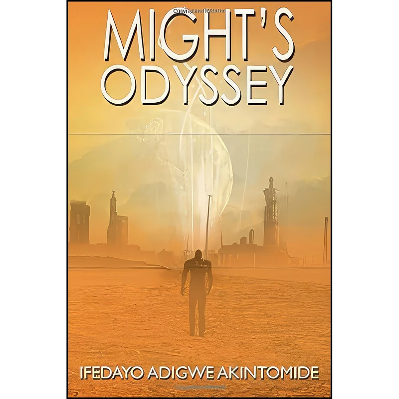 کتاب Mights Odyssey  اثر Mr. Ifedayo Adigwe Akintomide انتشارات تازه ها
