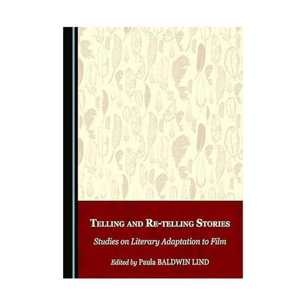 کتاب Telling and Re-Telling Stories Studies on Literary Adaptation to Film اثر Paula Baldwin Lind انتشارات Cambridge Scholars Publishing