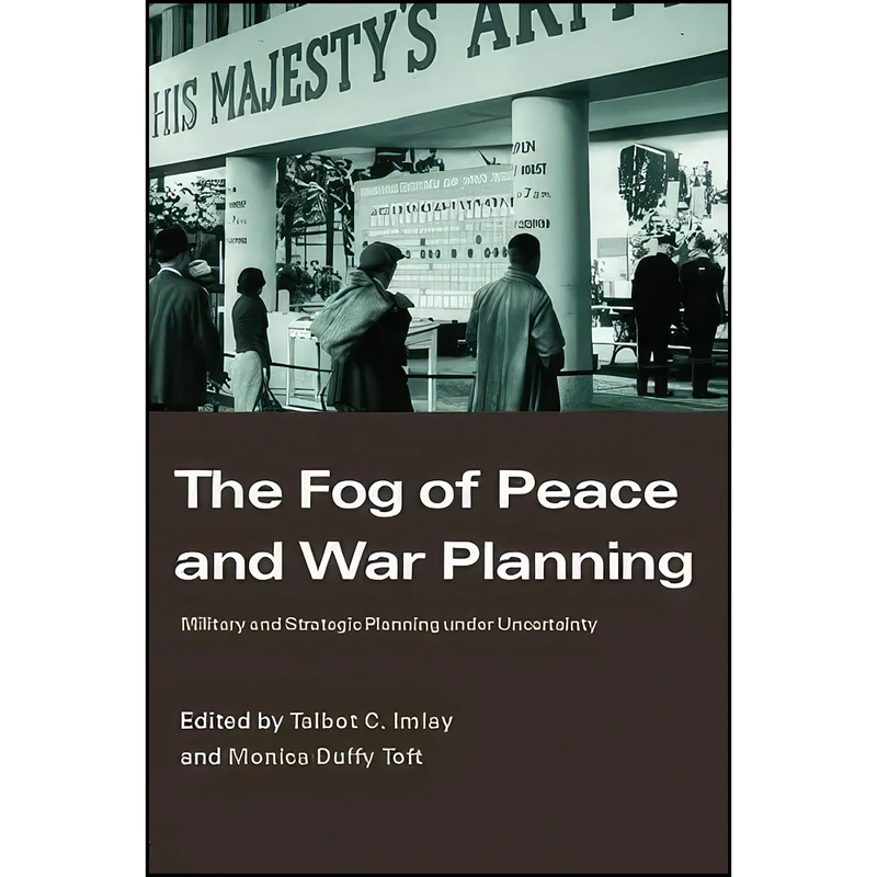 کتاب The Fog of Peace and War Planning اثر Monica Toft and Talbot Imlay انتشارات تازه ها