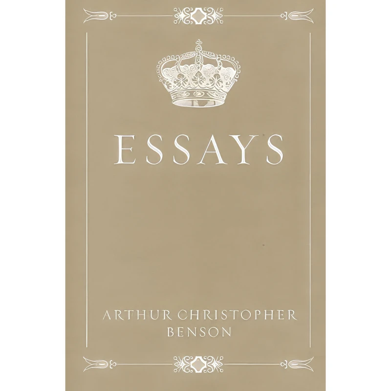 کتاب Essays اثر Arthur Christopher Benson انتشارات Wentworth Press