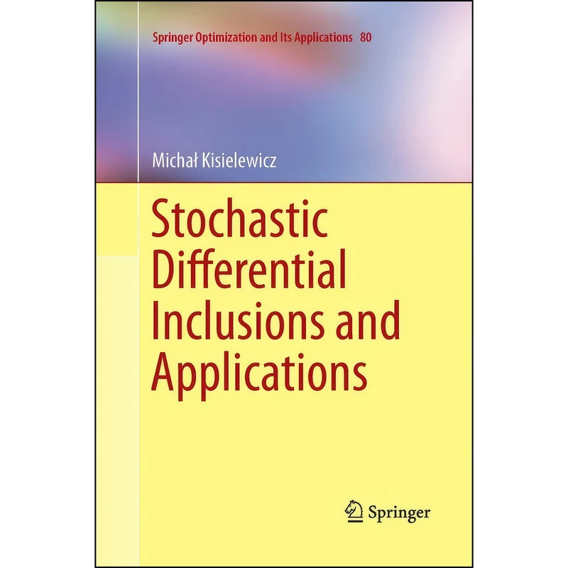 کتاب Stochastic Differential Inclusions and Applications  اثر M. Kisielewicz انتشارات Springer
