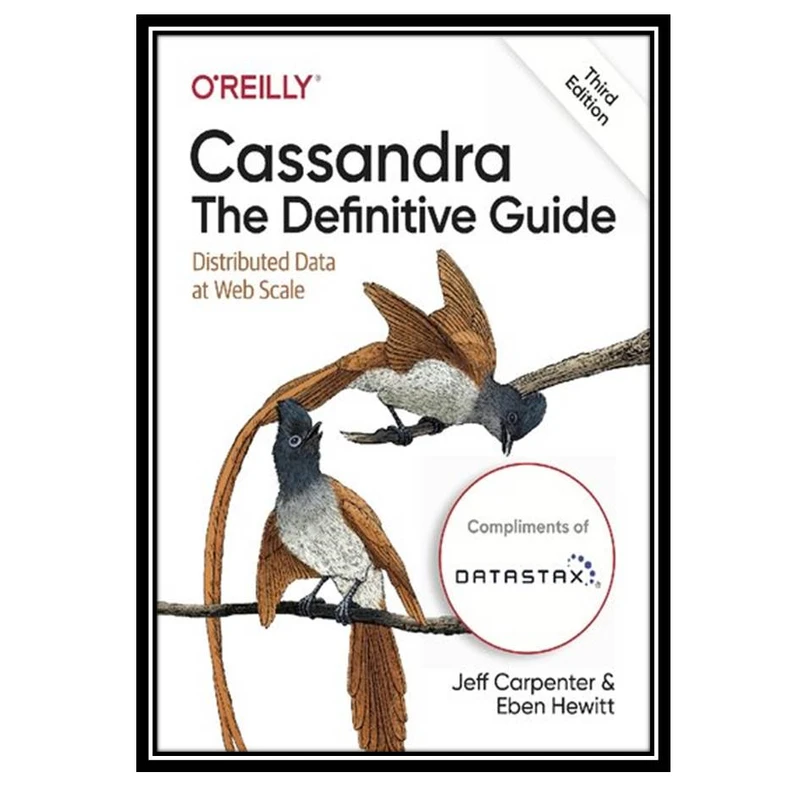 کتاب Cassandra: The Definitive Guide: Distributed Data at Web Scale اثر Eben Hewitt and Jeff Carpenter انتشارات مؤلفین طلایی
