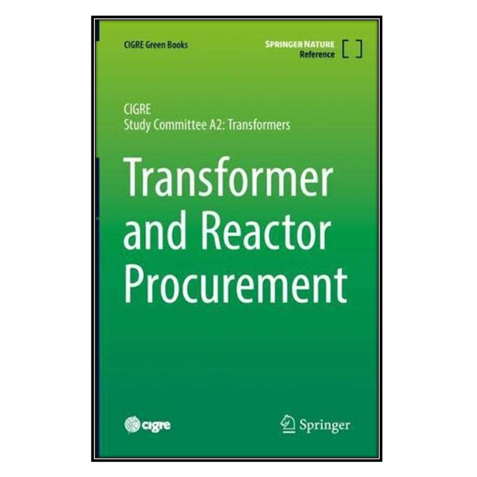  کتاب Transformer and Reactor Procurement اثر جمعي از نويسندگان انتشارات مؤلفين طلايي