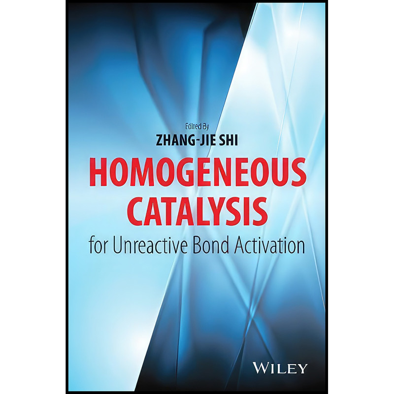 کتاب Homogeneous Catalysis for Unreactive Bond Activation اثر Zhang-Jie Shi انتشارات Wiley