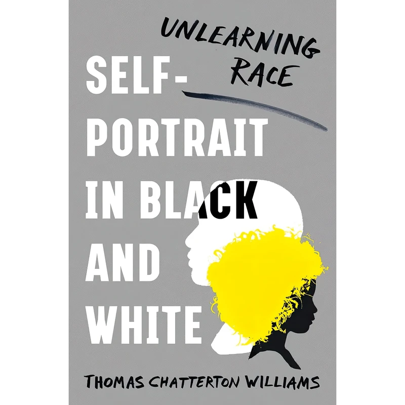 کتاب Self-Portrait in Black and White اثر Thomas Chatterton Williams انتشارات W. W. Norton and Company