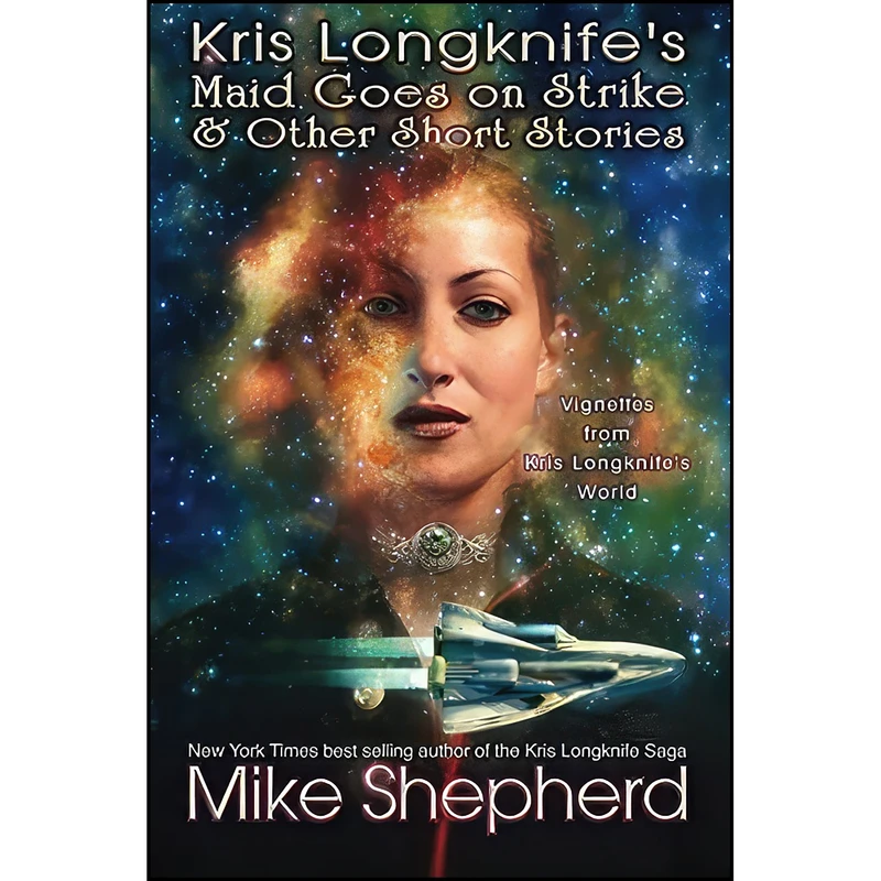 کتاب Kris Longknifes Maid Goes on Strike and Other Short Stories اثر Mike Shepherd انتشارات تازه ها 