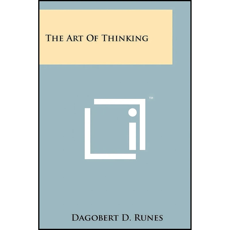 کتاب The Art Of Thinking اثر Dagobert D. Runes انتشارات Literary Licensing, LLC