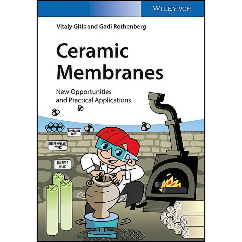 کتاب Ceramic Membranes اثر Vitaly Gitis and Gadi Rothenberg انتشارات تازه ها